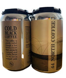 4 pack 44 North Coffee canned black coffee